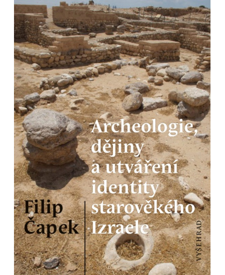 Archeologie, dějiny a utváření identity starověkého Izraele