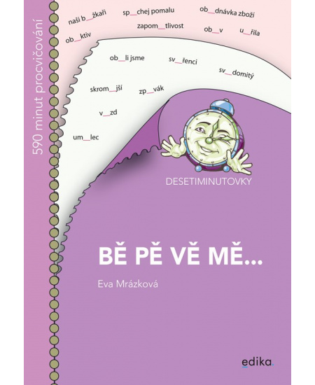 Levně DESETIMINUTOVKY. BĚ, PĚ, VĚ, MĚ...