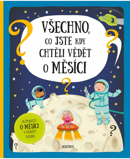 Levně Všechno, co jste kdy chtěli vědět o Měsíci