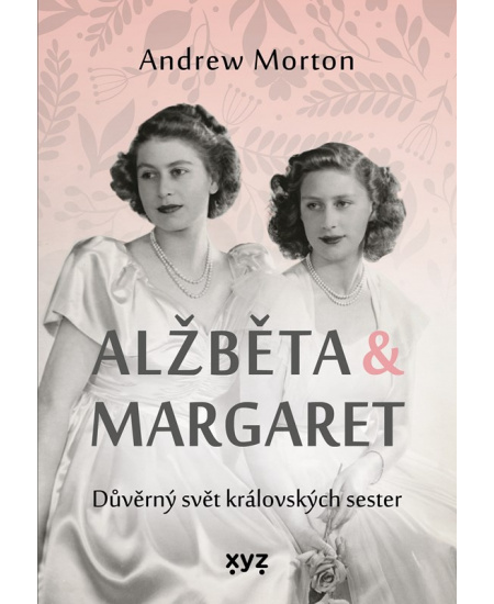 Levně Alžběta a Margaret: důvěrný svět královských sester