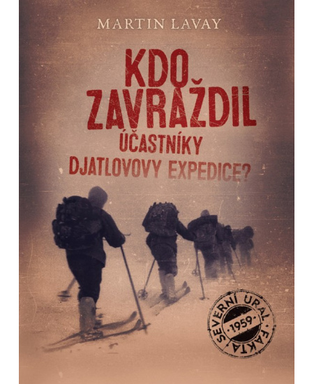 Levně Kdo zavraždil účastníky Djatlovovy expedice?