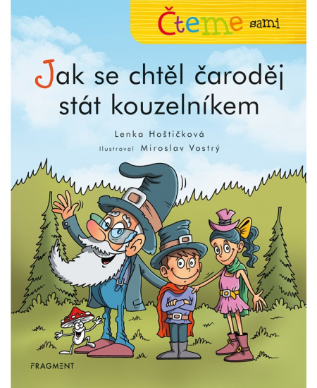 Čteme sami – Jak se chtěl čaroděj stát kouzelníkem - Lenka Hoštičková
