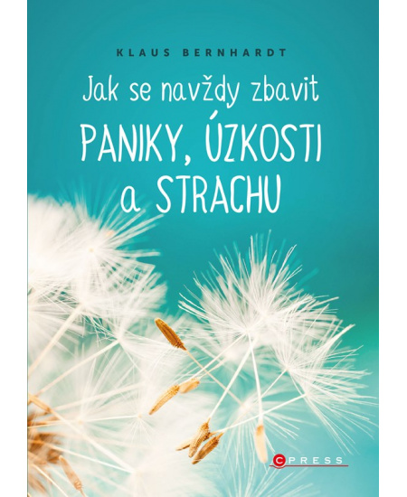 Levně Jak se navždy zbavit paniky, úzkosti a strachu
