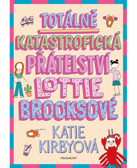 Levně Totálně katastrofická přátelství Lottie Brooksové