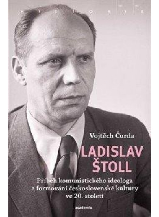 Levně Ladislav Štoll - Příběh komunistického ideologa a formování československé kultury ve 20. století