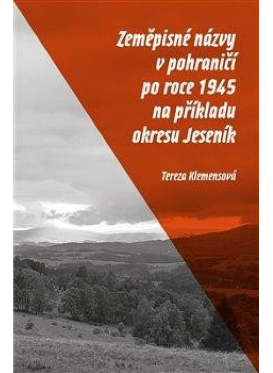 Levně Zeměpisné názvy v pohraničí po roce 1945 na příkladu okresu Jeseník