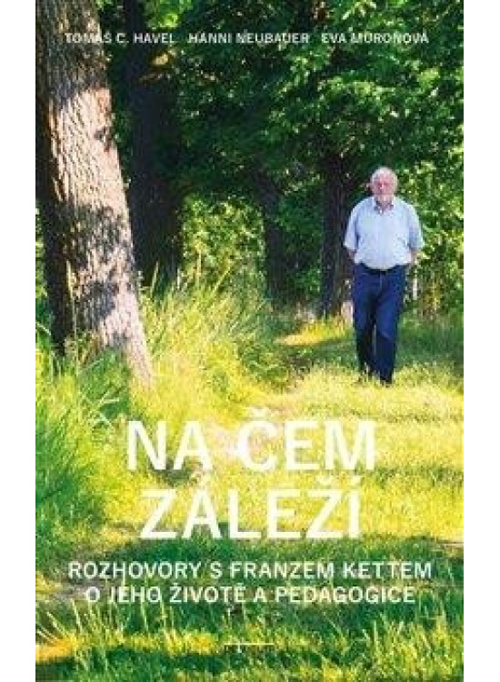 Na čem záleží - Rozhovory s Franzem Kettem o jeho životě a pedagogice