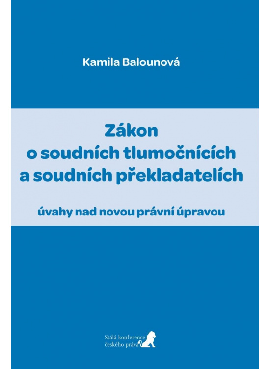 Levně Zákon o soudních tlumočnících a soudních překladatelích (úvahy nad novou právní úpravou)