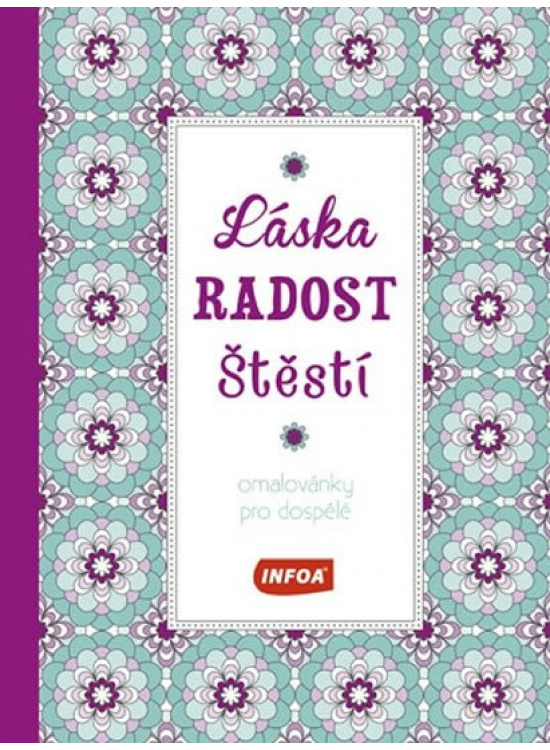 Láska, radost, štěstí - Omalovánky pro dospělé