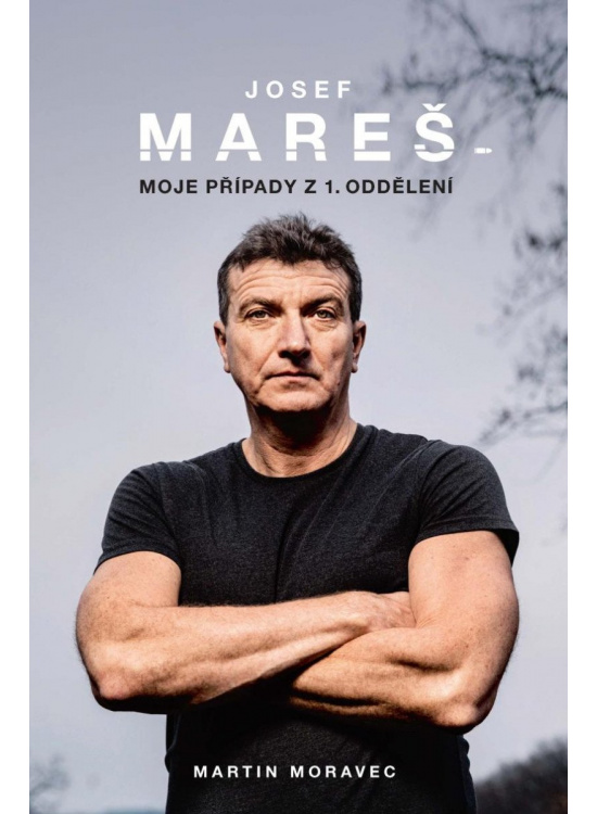 Levně Josef Mareš: Moje případy z 1. oddělení