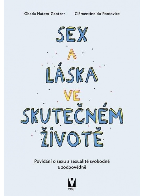 Sex a láska ve skutečném životě - Povídání o sexu a sexualitě svobodně a zodpovědně