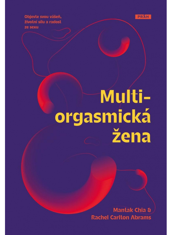 Multiorgasmická žena - Objevte svou vášeň, životní sílu a radost ze sexu