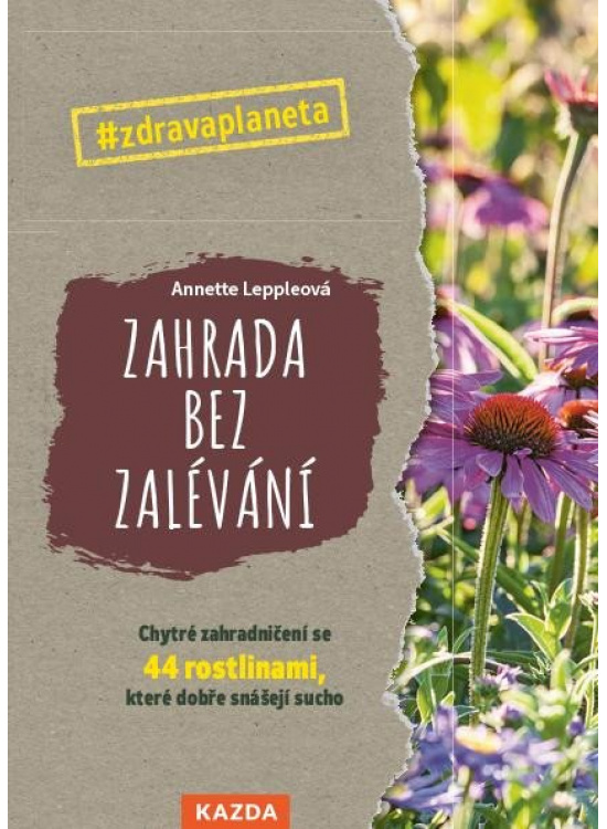 Levně Zahrada bez zalévání - Chytré zahradničení se 44 rostlinami, které dobře snášejí sucho