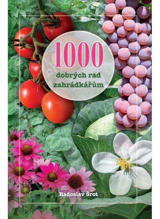 Levně 1000 dobrých rad zahrádkářům