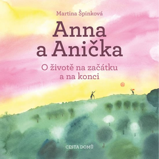 Levně Anna a Anička - O životě na začátku a na konci