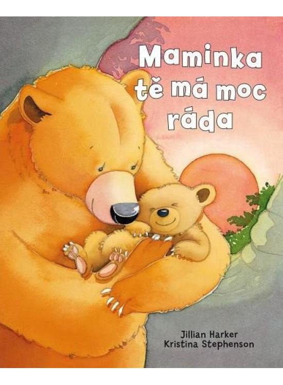 Maminka tě má moc ráda