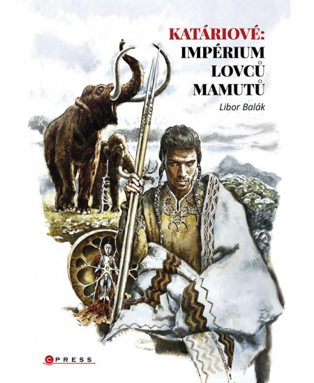 Katáriové: impérium lovců mamutů - Libor Balák
