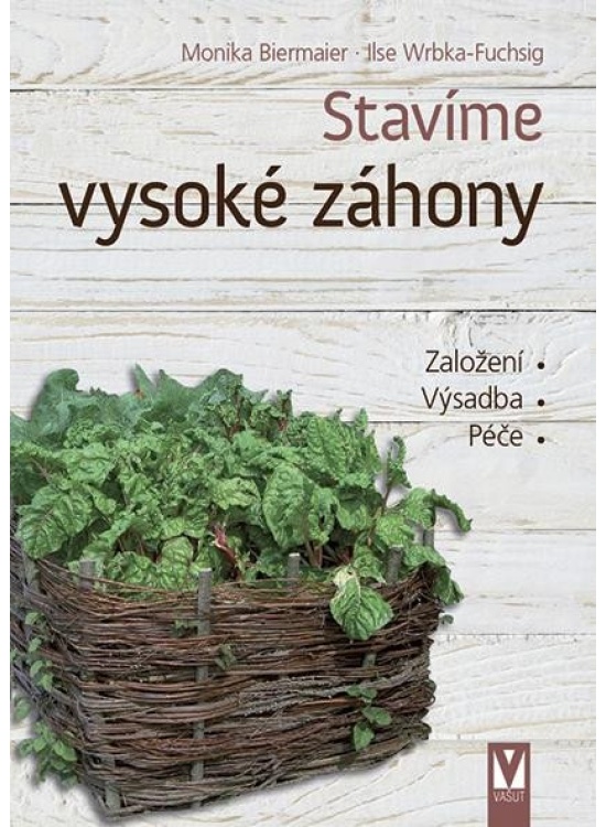 Stavíme vysoké záhony - Založení, Výsadba, Péče