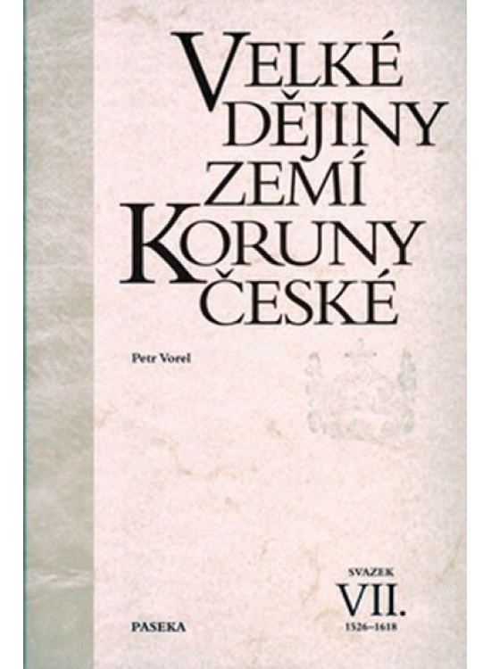 Velké dějiny zemí Koruny české VII. 1526-1618