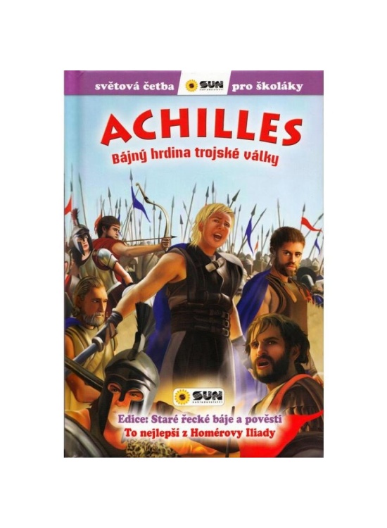 Levně Achilles: Bájný hrdina Trojské války - Světová četba pro školáky