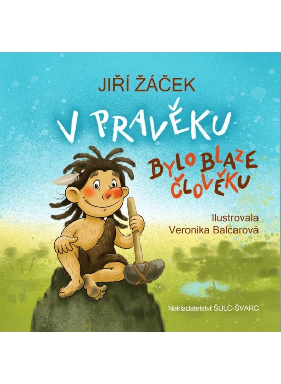 Levně V pravěku bylo blaze člověku