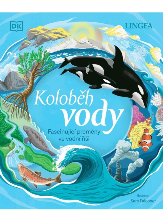 Levně Koloběh vody - Fascinující proměny ve vodní říši