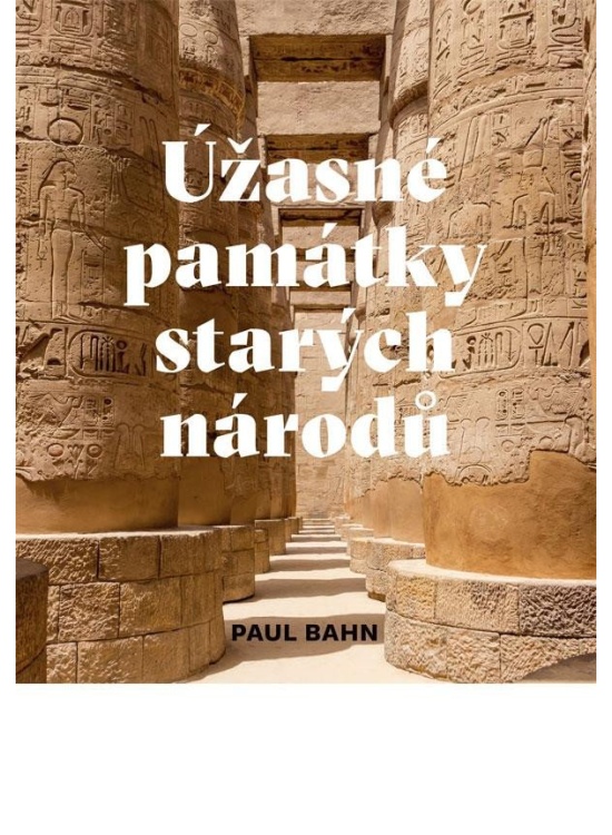 Levně Úžasné památky starých národů