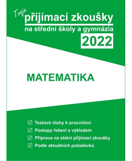 Levně Tvoje přijímací zkoušky 2022 na střední školy a gymnázia: Matematika