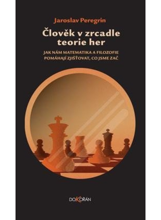 Levně Člověk v zrcadle teorie her - Jak nám matematika a filozofie pomáhají zjišťovat, co jsme zač