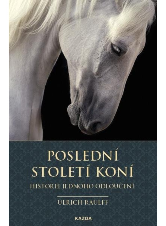 Levně Poslední století koní - Historie jednoho odloučení