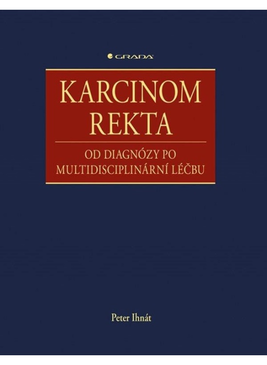 Levně Karcinom rekta - Od diagnózy po multidisciplinární léčbu