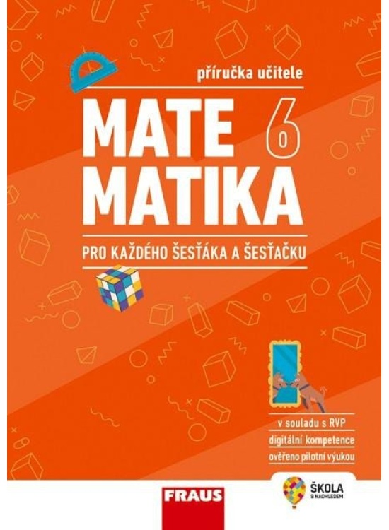 Matematika 6 pro každého šesťáka a šesťačku - Příručka učitele