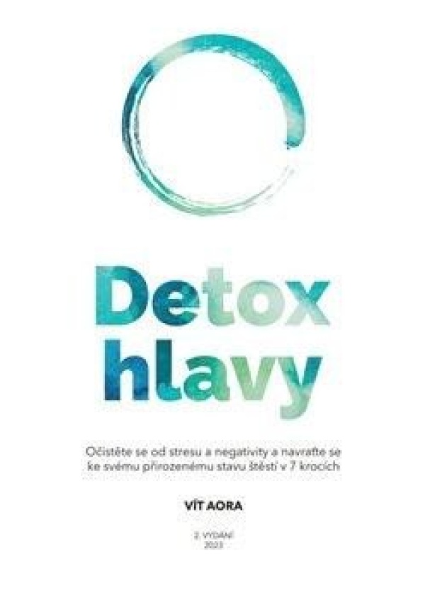 Detox hlavy - Praktické techniky, postupy a rituály pro čistou mysl a skvělý pocit z každého dne
