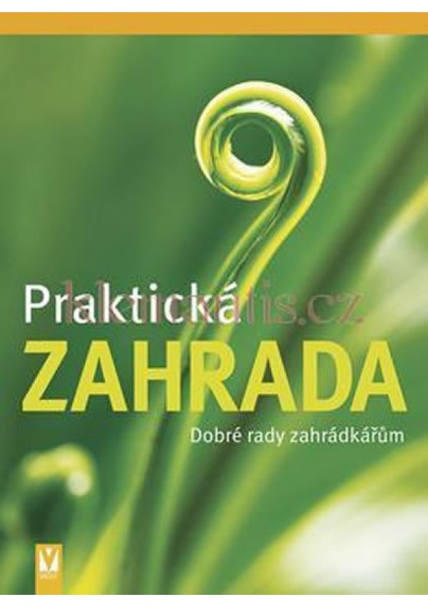Praktická zahrada - Dobré rady zahrádkářům