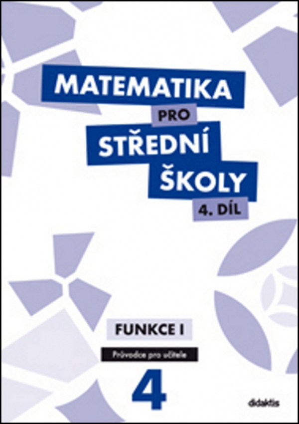 Matematika pro střední školy 4. díl - Průvodce pro učitele