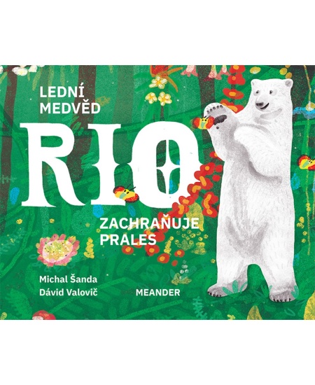 Levně Lední medvěd Rio zachraňuje prales
