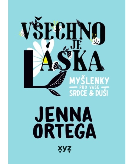 Všechno je láska: myšlenky pro vaše srdce a duši