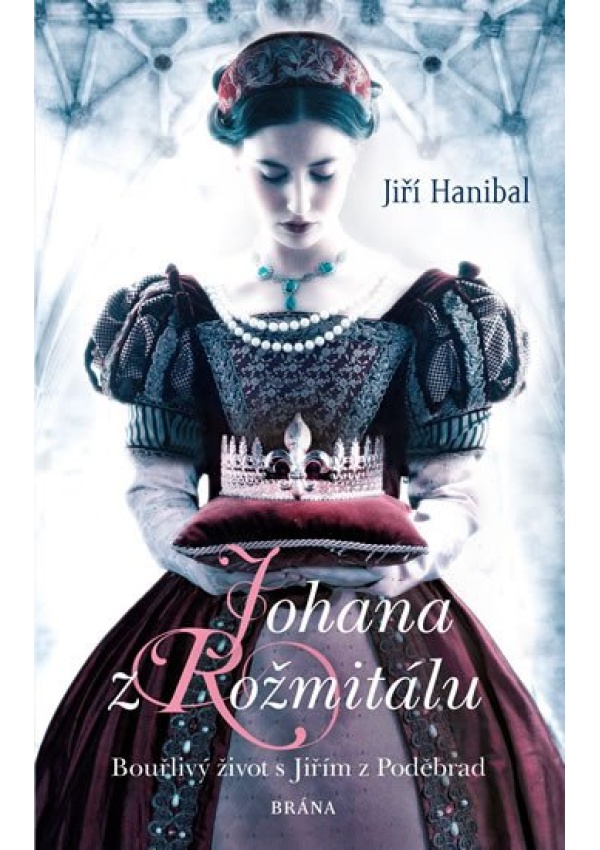 Levně Johana z Rožmitálu - Bouřlivý život s Jiřím z Poděbrad