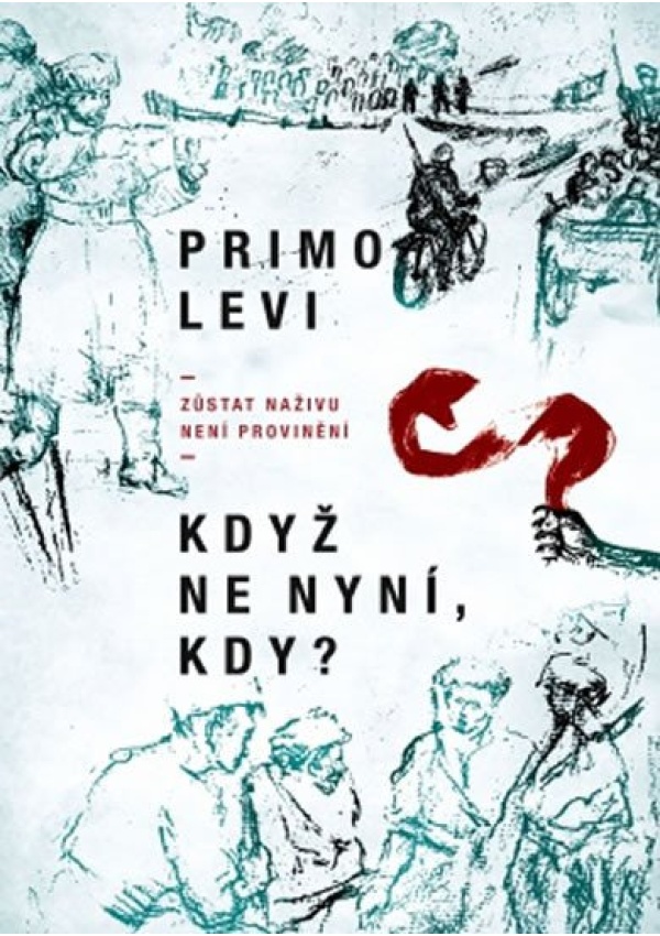 Levně Když ne nyní, kdy? - Zůstat naživu není provinění