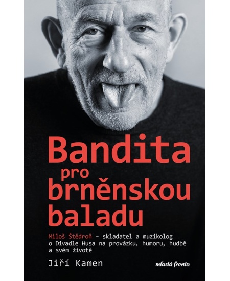 Levně Miloš Štědroň - Bandita pro brněnskou baladu