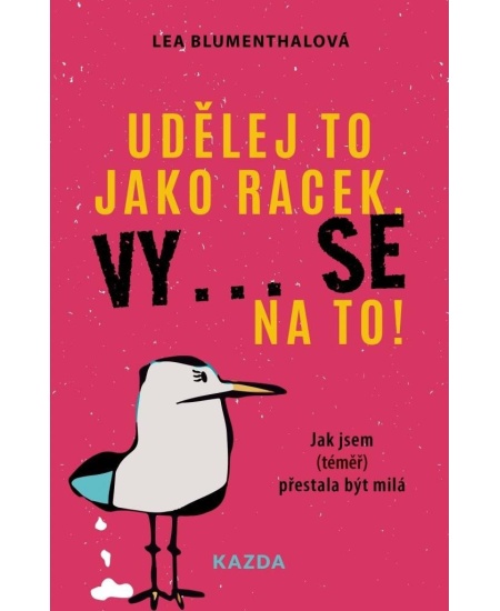 Levně Udělej to jako racek. Vy... se na to! - Jak jsem (téměř) přestala být milá