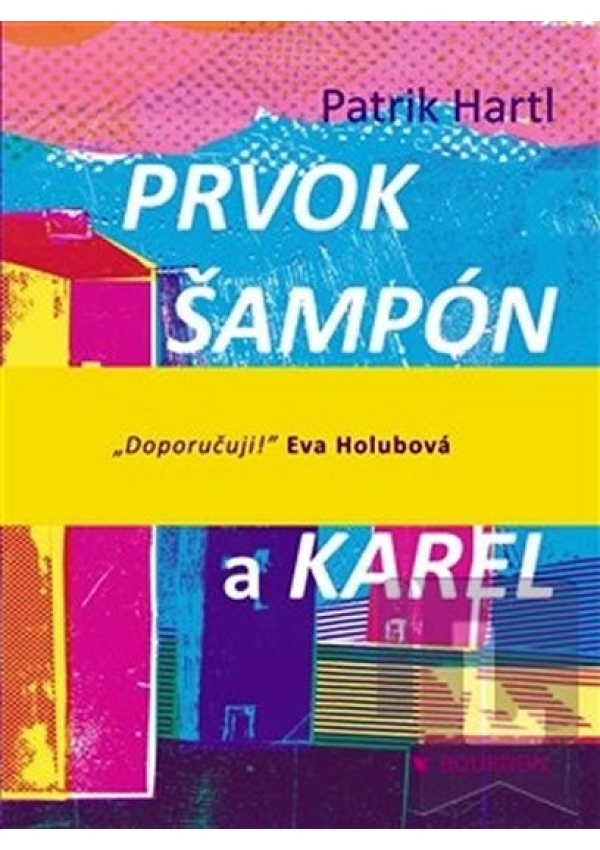 Prvok, Šampón, Tečka a Karel