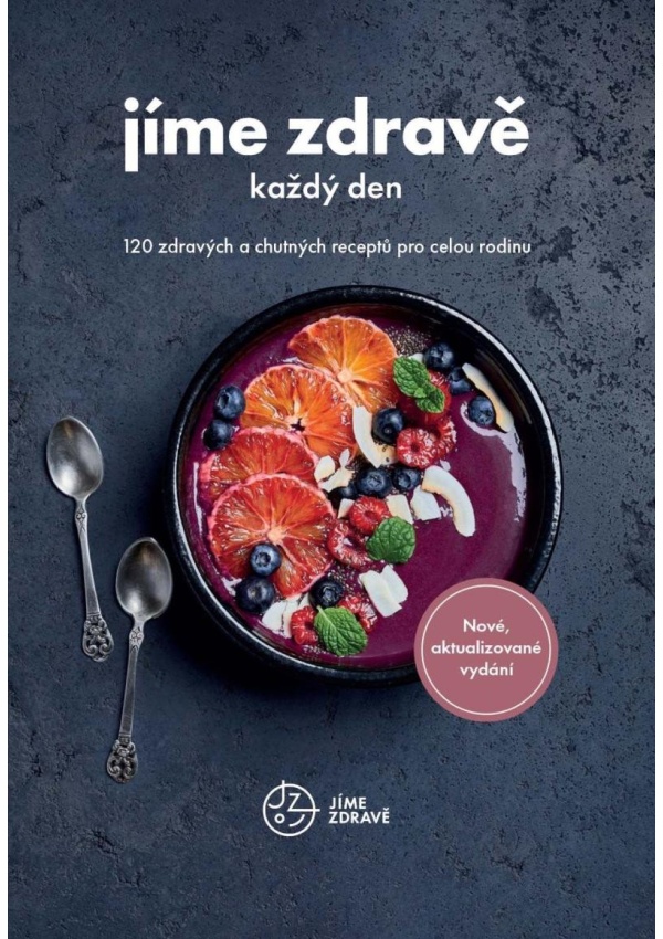 Jíme zdravě každý den - 120 zdravých a chutných receptů pro celou rodinu