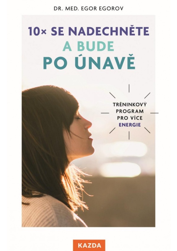 Levně 10x se nadechněte a bude po únavě - Tréninkový program pro více energie