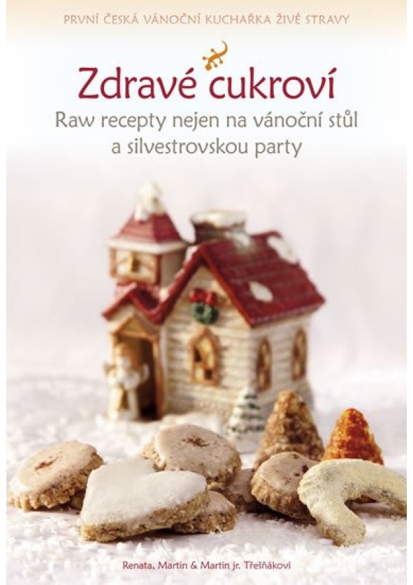 Zdravé cukroví - Raw recepty nejen na vánoční stůl a silvestrovskou party