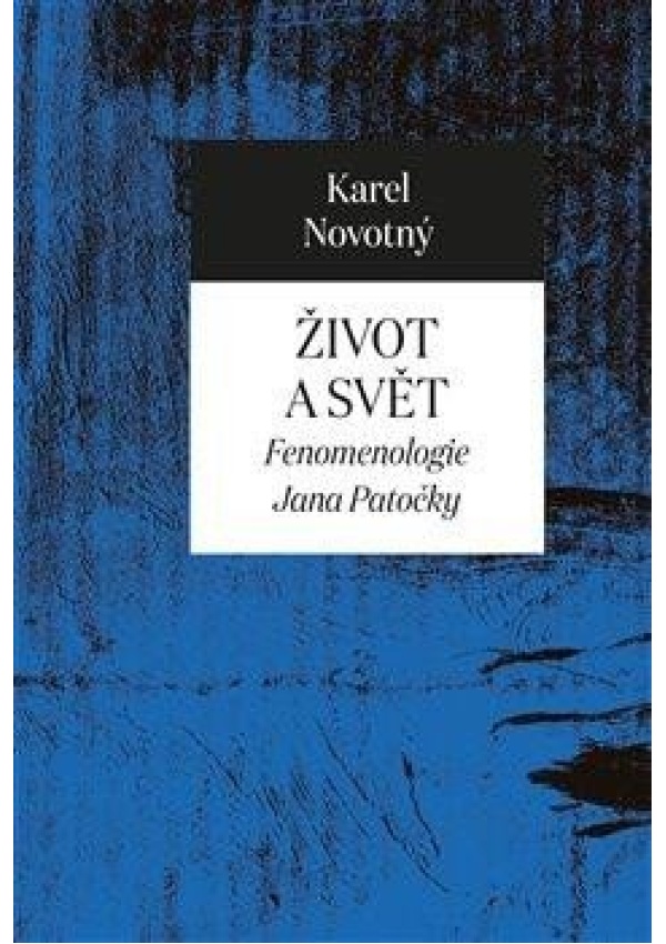 Levně Život a svět - Fenomenologie Jana Patočky