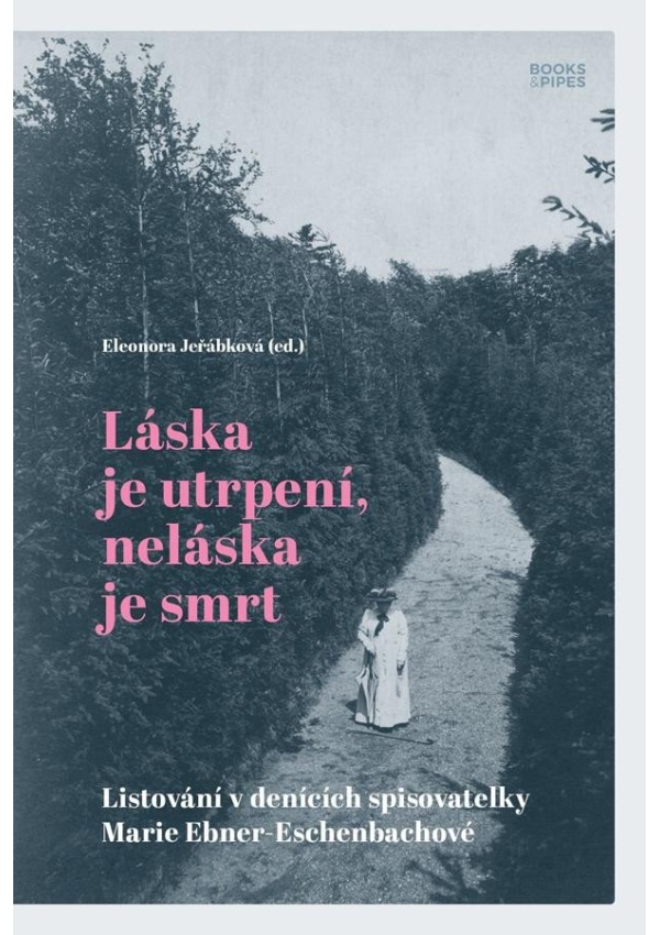 Láska je utrpení, neláska je smrt - Listování v denících spisovatelky Marie Ebner-Eschenbachové