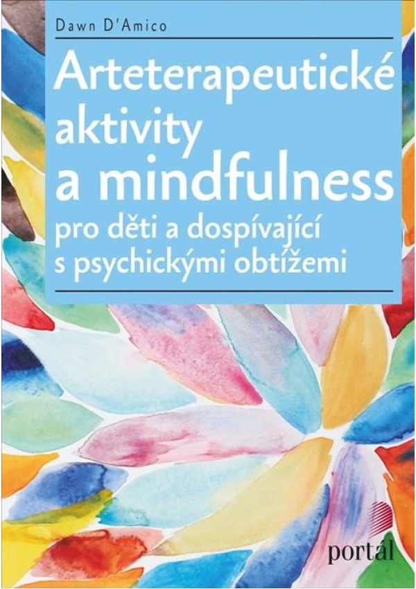 Levně Arteterapeutické aktivity a mindfulness Pro děti a dospívající s psychickými obtížemi