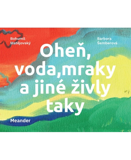 Levně Oheň, voda, mraky a jiné živly taky