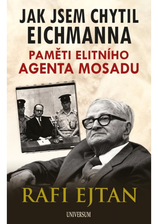 Levně Jak jsem chytil Eichmanna - Paměti elitního agenta Mosadu
